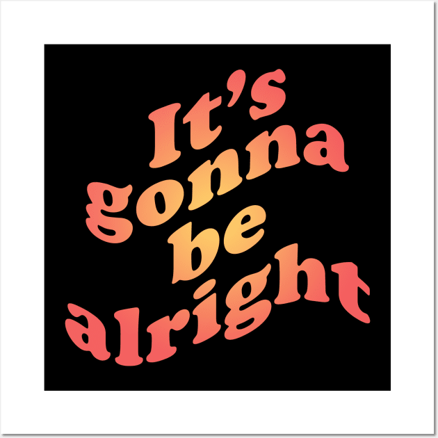 It's gonna be alright Wall Art by EpicEndeavours